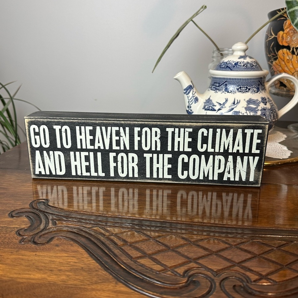 Go To Heaven For The Climate and Hell For The Company Decor Or Hanging Art